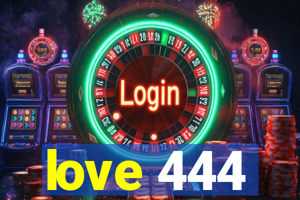 love 444